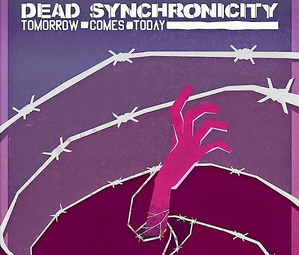 Dead Synchronicity: Tomorrow Comes Today - Kurjuuksien kurjuus