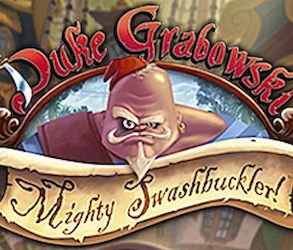 Duke Grabowski, Mighty Swashbuckler - Always bet on Duke!